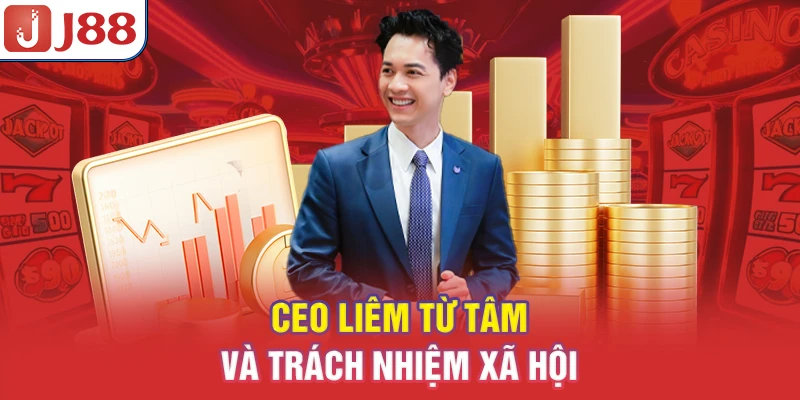 CEO Liêm Từ Tâm - Nhà Lãnh Đạo Phù Thủy Của Đế Chế J88 9 CEO Liêm Từ Tâm và trách nhiệm xã hội