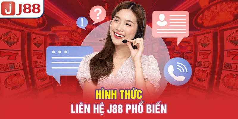 Liên Hệ J88 - Hỗ Trợ 24/7 Nhanh Chóng 6 Hình thức liên hệ J88 phổ biến