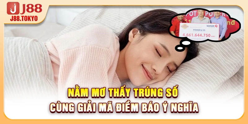 Nằm Mơ Thấy Trúng Số Cùng Giải Mã Điềm Báo Ý Nghĩa 4 Nằm Mơ Thấy Trúng Số Cùng Giải Mã Điềm Báo Ý Nghĩa